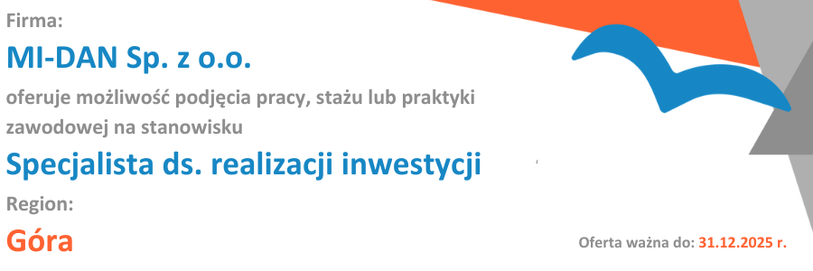 Zapoznaj się z ofertą pracy, stażu, praktyki: MI-DAN Sp. z o. o. Oddział w Górze oferuje możliwość podjęcia pracy, stażu lub praktyki na stanowisku Specjalista ds. realizacji inwestycji  
