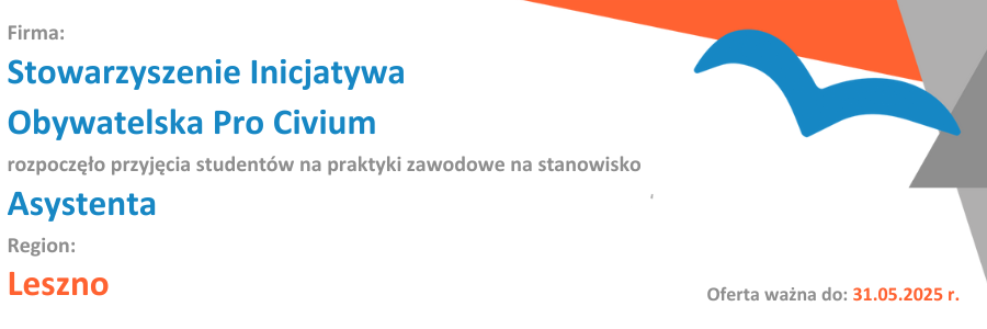 ZAPOZNAJ SIĘ Z OFERTA PRAKTYKI Stowarzyszenie Inicjatywa Obywatelska Pro Civium rozpoczęło przyjęcia studentów na praktyki zawodowe w roku akademickim 2025/2026 na stanowisko Asystent