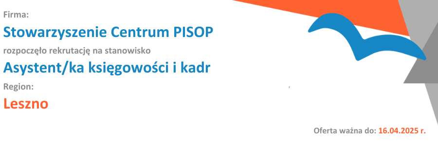Stowarzyszenie Centrum PISOP rozpoczęło rekrutację na stanowisko Asystent/ka księgowości i kadr