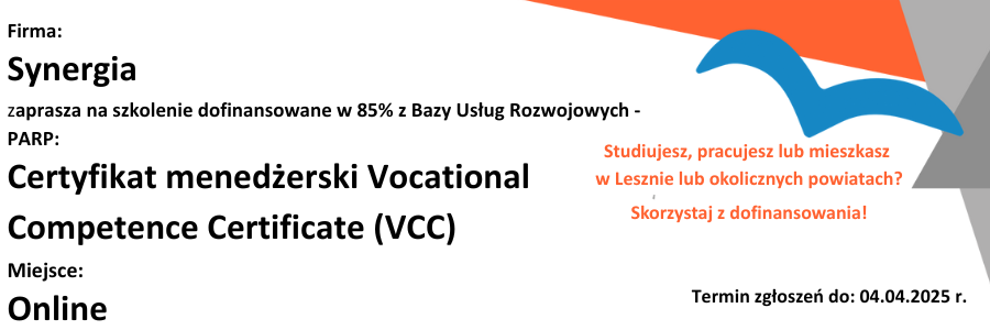 Zapoznaj się z ofertą szkolenia Synergia zaprasza na szkolenie dofinansowane w 85%  z Bazy Usług Rozwojowych – PARP z zakresu Certyfikat menedżerski Vocational Competence Certificate (VCC)