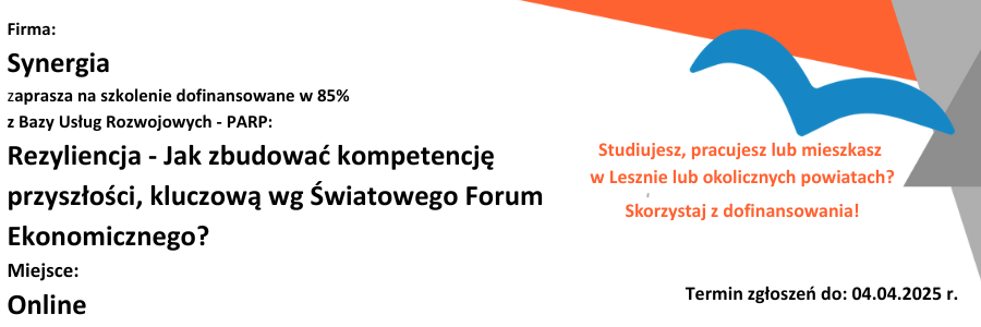 Zapoznaj się z ofertą szkolenia: Synergia zaprasza na szkolenie dofinansowane z Bazy Usług Rozwojowych – PARP w 85% z zakresu Rezyliencja - Jak zbudować kompetencję przyszłości, kluczową wg Światowego Forum Ekonomicznego?