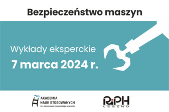 Tekst: Bezpieczeństwo maszyn, wykłady eksperckie, 7 marca 2024 r. Logo ANS w Lesznie i RiPH Leszno.