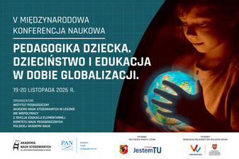V Międzynarodowa Konferencja Naukowa Pedagogika dziecka. Dzieciństwo i edukacja w dobie globalizacji